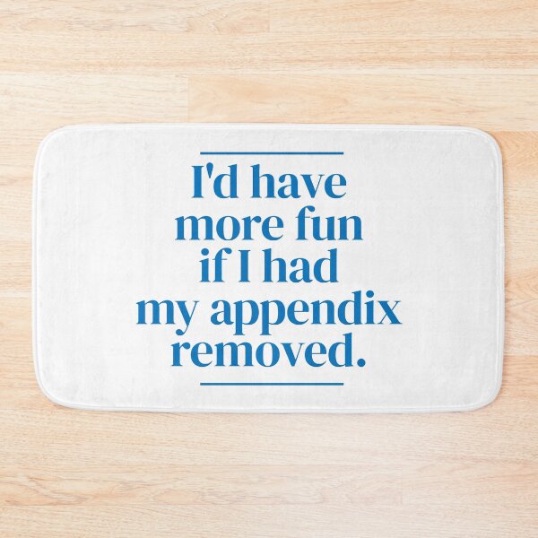 Item preview, I'd have more fun if I had my appendix removed. designed and sold by MrPila.