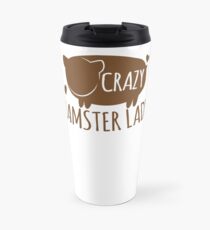 Crazy Hamster lady Travel Mug