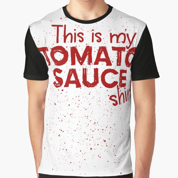 "Tomato Sauce Tomato Stains Funny Shirt" Tshirt by sprshrts Redbubble