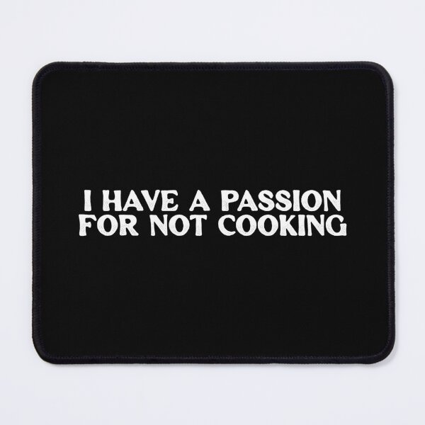Item preview, Funny Chef Sayings - I Have A Passion For Not Cooking - Funny Cooking Quotes designed and sold by ambaart.