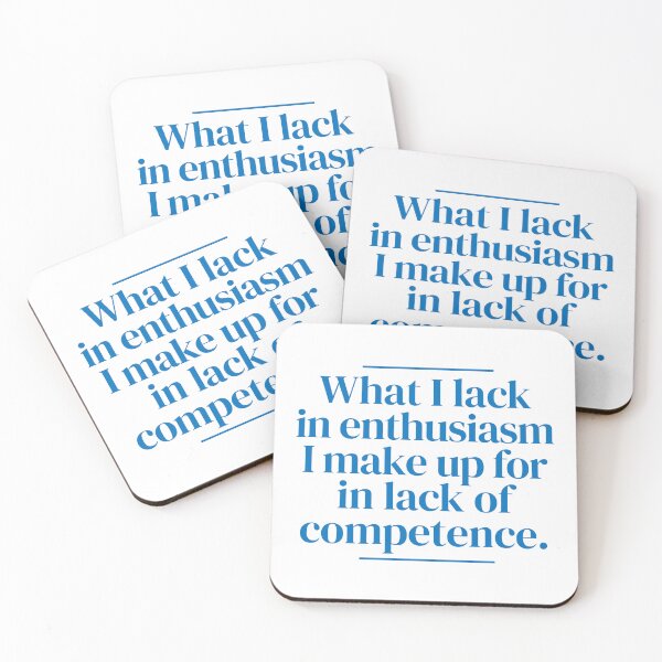 Item preview, What I lack in enthusiasm I make up for in lack of competence. designed and sold by MrPila.