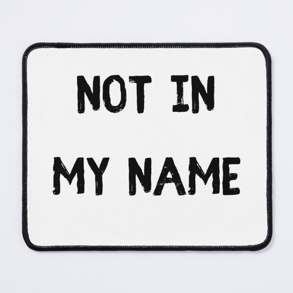 Item preview, Not In My Name. Protest Injustice designed and sold by Rebel-Design.