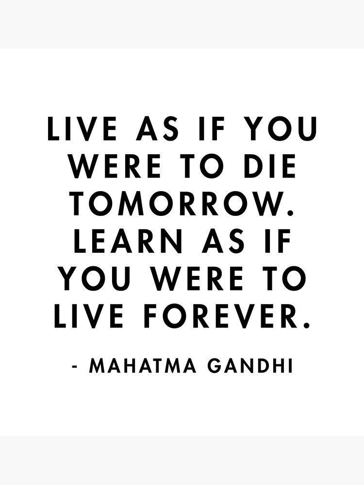 Gandhi Live As If You Were To Die Tomorrow Learn As If You Were To Live Forever Greeting Card By Alanpun Redbubble