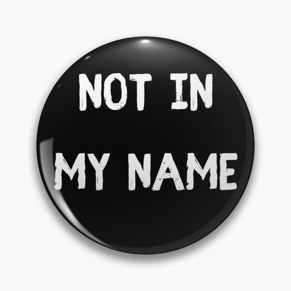 Item preview, Not In My Name. Protest Injustice designed and sold by Rebel-Design.