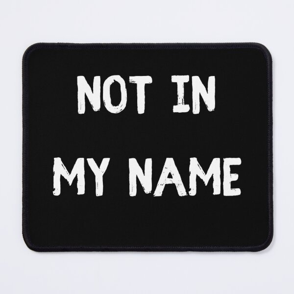 Item preview, Not In My Name. Protest Injustice designed and sold by Rebel-Design.