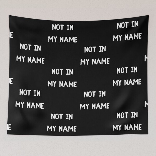 Item preview, Not In My Name. Protest Injustice designed and sold by Rebel-Design.