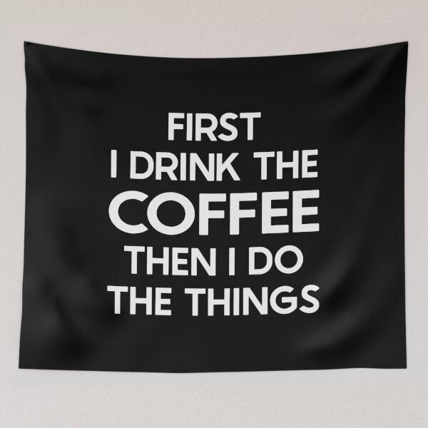 Item preview, Funny First I Drink The Coffee Then I Do The Things - Meme Saying Coffee Lover Dad Mom Owner Coffee designed and sold by pretty4u.