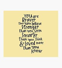 You are Braver than you believe Photographic Print
