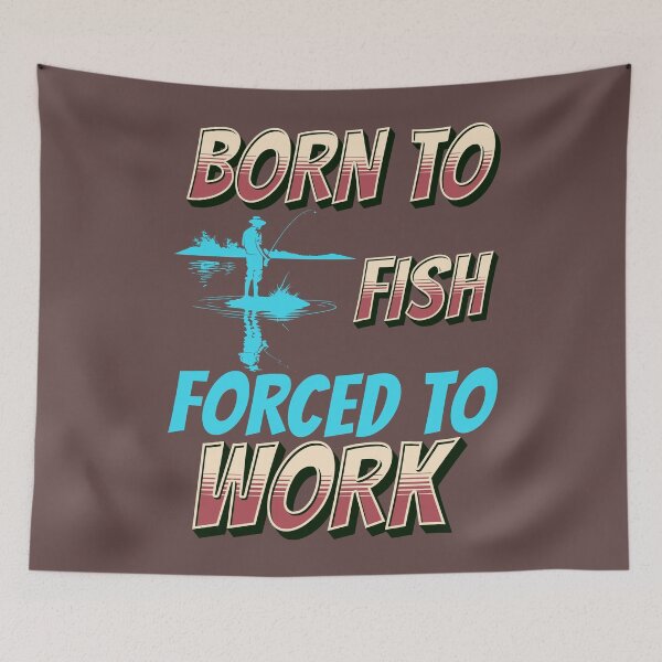 Item preview, Born to fish, forced to work - Bow fishing - Bassmasters - Bonefish - Fishing Rod holder - Fishing is my life designed and sold by JansenGS.