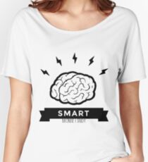 Smart because I Study Women's Relaxed Fit T-Shirt