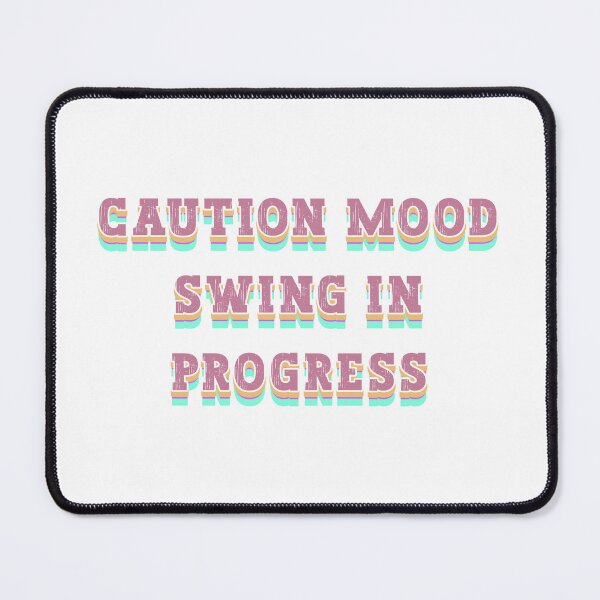 Item preview, Caution Mood Swing in Progress designed and sold by franktact.