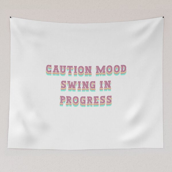 Item preview, Caution Mood Swing in Progress designed and sold by franktact.