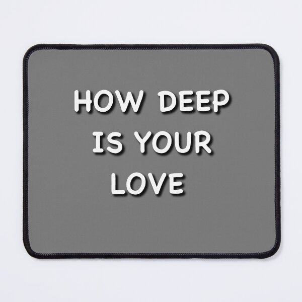 Item preview, HOW DEEP IS YOUR LOVE designed and sold by AcousticFlow.