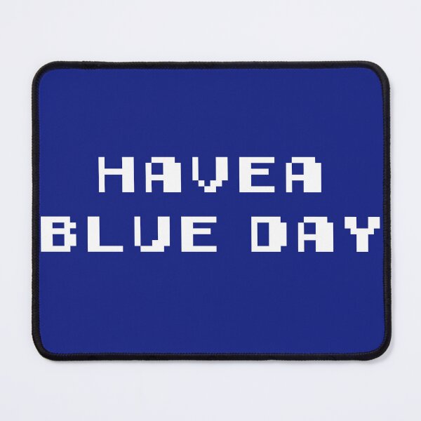 Item preview, Have a blue day designed and sold by Grab-it-fast.