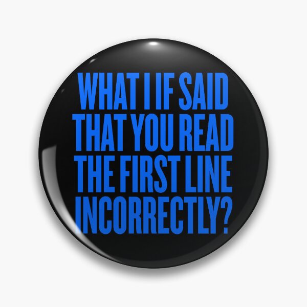 Item preview, What I if said that you read the first line incorrectly? v.5 designed and sold by x1brett.
