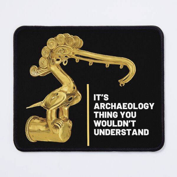 Item preview, Design for archaeologists with phrase "it's an archeology thing you wouldn't understand" next to archaeological artifact designed and sold by Carola-art.