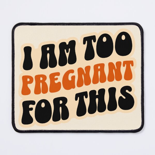 Item preview, I Am Too Pregnant For This - Funny Sarcastic Pregnancy Gift designed and sold by InkyGenies.