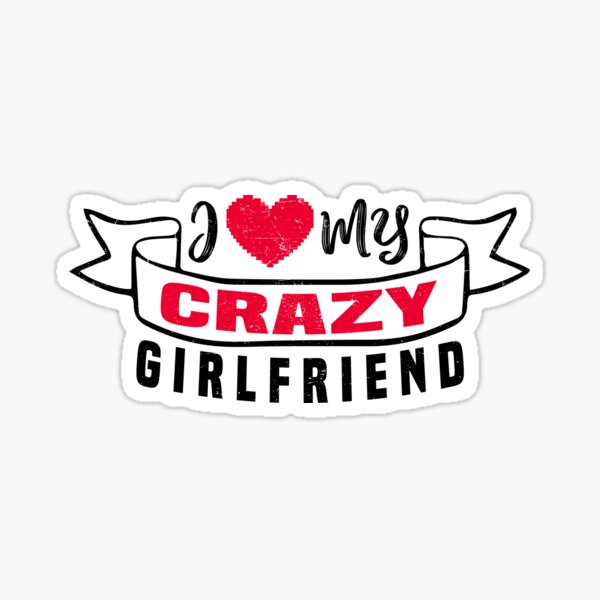 Boyfriend Birthday Gifts - I Love My Crazy Girlfriend Best Funny