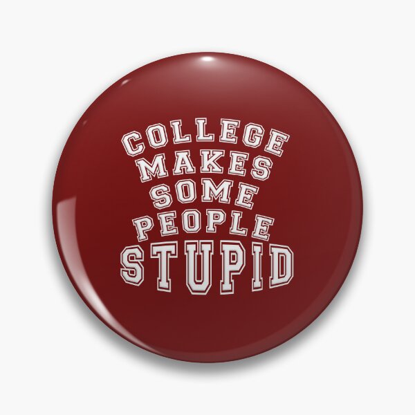 Item preview, COLLEGE MAKES SOME PEOPLE STUPID designed and sold by carolina1.