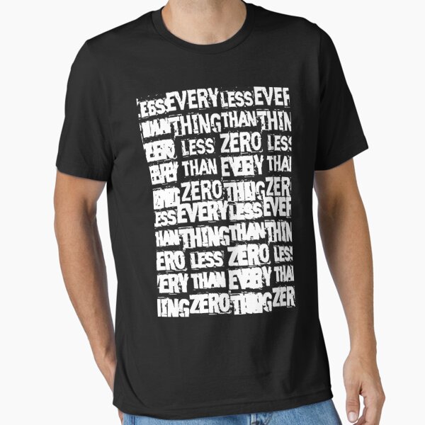 everything less than zero Essential T-Shirt