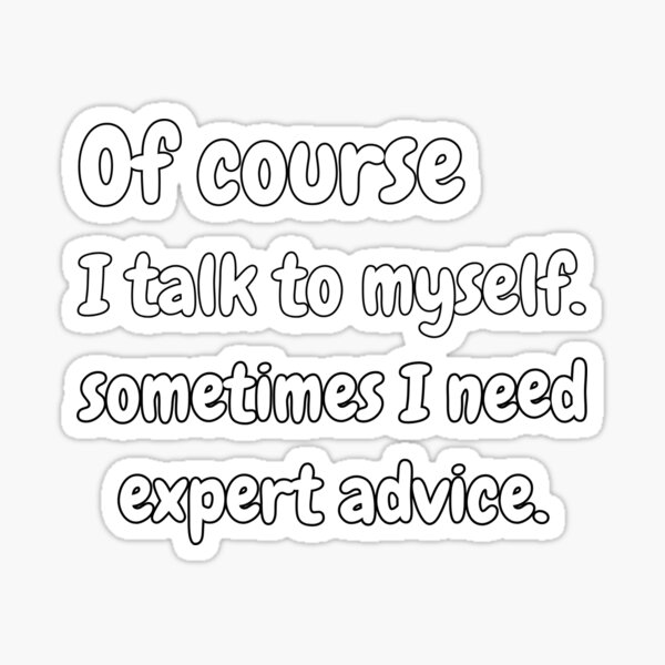 of course i talk to myself Sticker