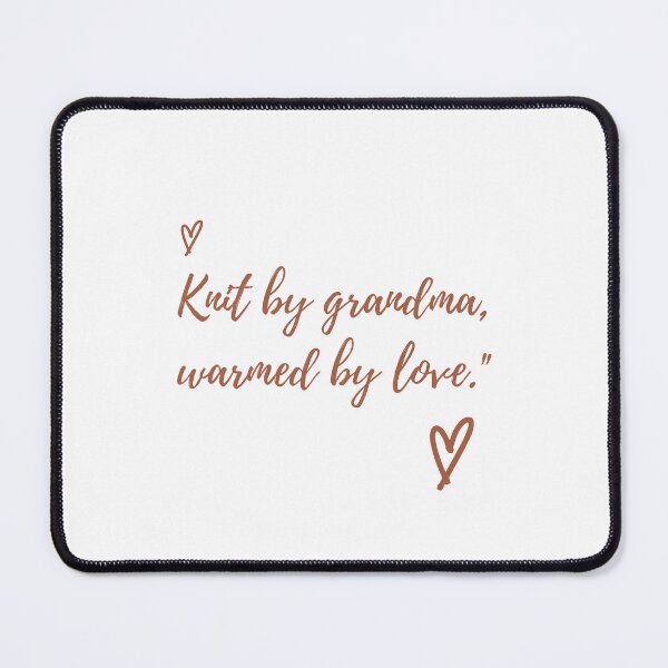 Item preview, Knit by grandma, warmed by love designed and sold by Custom-Print.