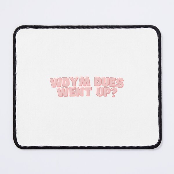 Item preview, WDYM Dues Went Up? - Pink Design designed and sold by Jenna Cage.