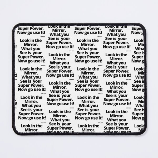 Item preview, Look in the mirror, what you see is your super power, now go use it. designed and sold by Finds.