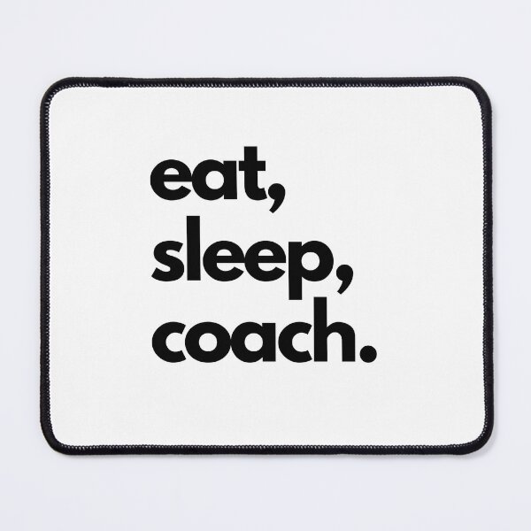 Item preview, Eat Sleep Coach designed and sold by shaldesign.