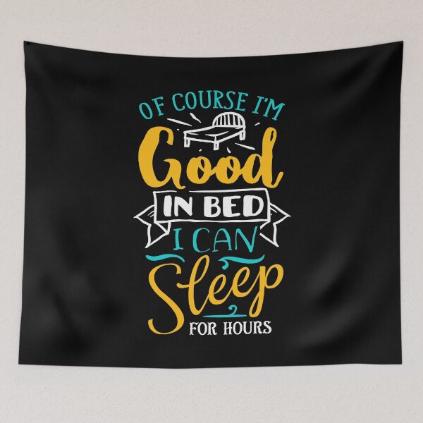 Item preview, Of Course I'm Good In Bed - Funny Saying designed and sold by LemoBoy.