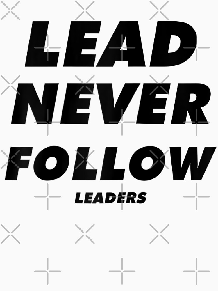 lead never follow leaders Baseball ¾ Sleeve T-Shirt