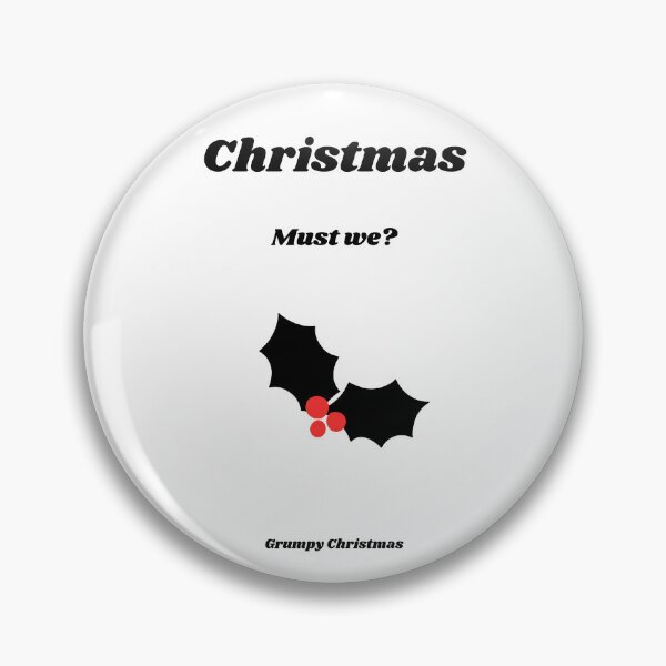 Item preview, Grumpy Christmas - Must we? designed and sold by Lindleywood.