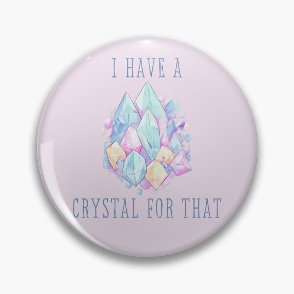 Item preview, I Have a Crystal For That designed and sold by Stacey Lincoln.