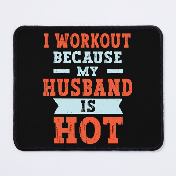 Item preview, I Workout Because My Husband is Hot Funny Gym Fitness designed and sold by wingstar.