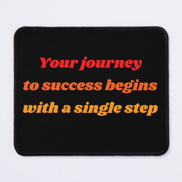 Item preview, YOUR JOURNEY TO SUCCESS BEGINS WITH A SINGLE STEP designed and sold by QBEKART.
