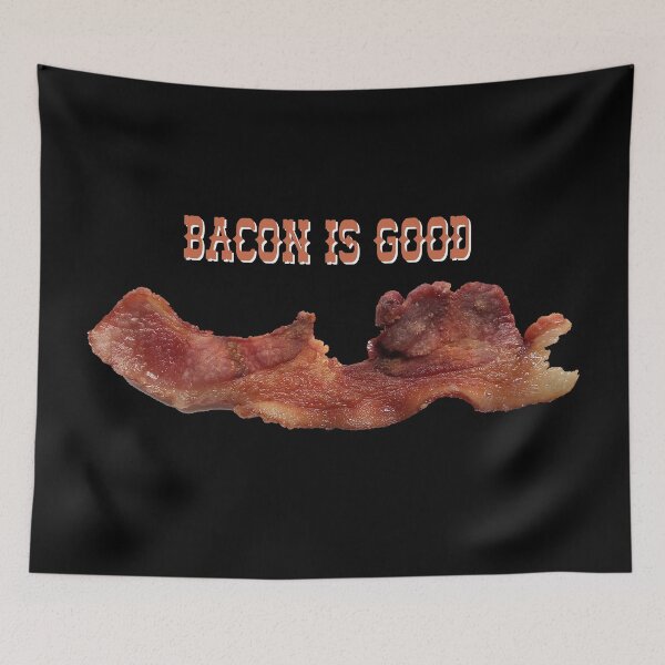 Item preview, Bacon is good designed and sold by Allen Peterson.