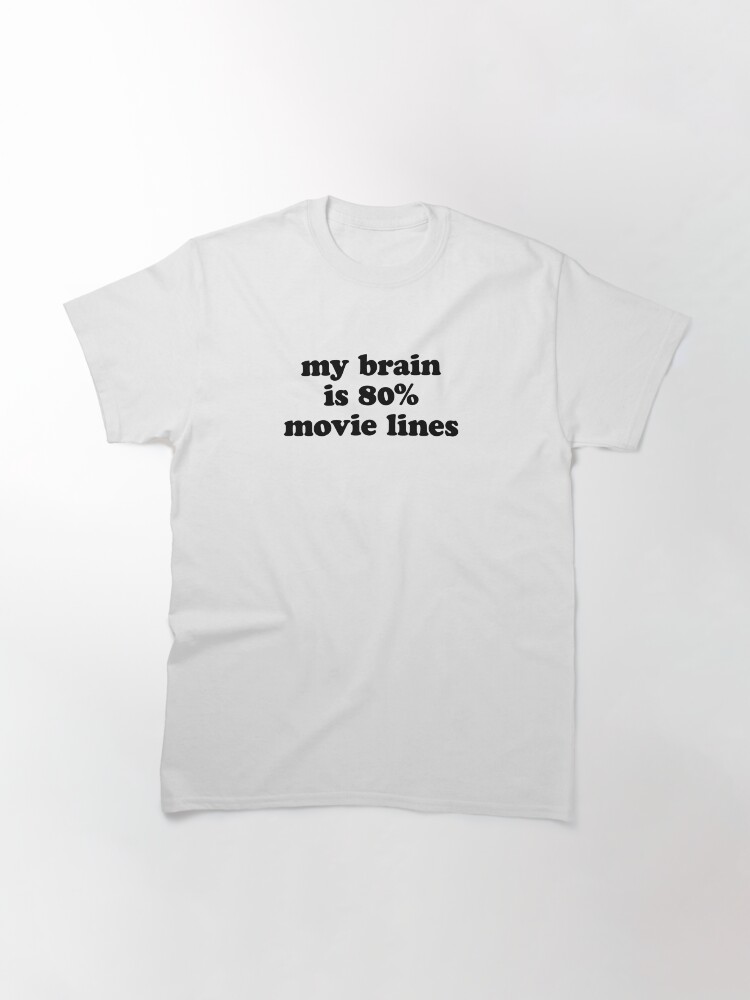 Thumbnail 3 of 7, Classic T-Shirt, My Brain is 80% Movie Lines designed and sold by 90s-Mall.