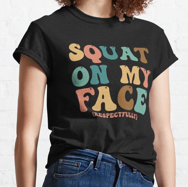 Item preview, Squat On My Face Respectfully Funny Gym designed and sold by Amineharoni.