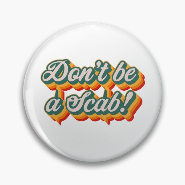 Item preview, Don't Be A Scab designed and sold by Texterns.