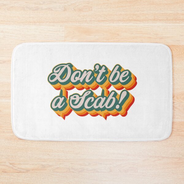 Item preview, Don't Be A Scab designed and sold by Texterns.