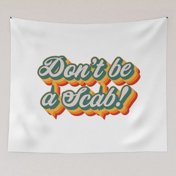 Item preview, Don't Be A Scab designed and sold by Texterns.