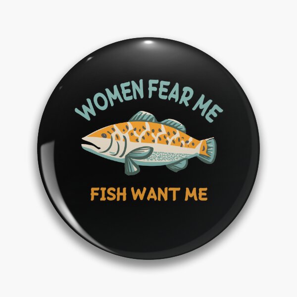 Item preview, women fear me fish want me designed and sold by AkerArt.