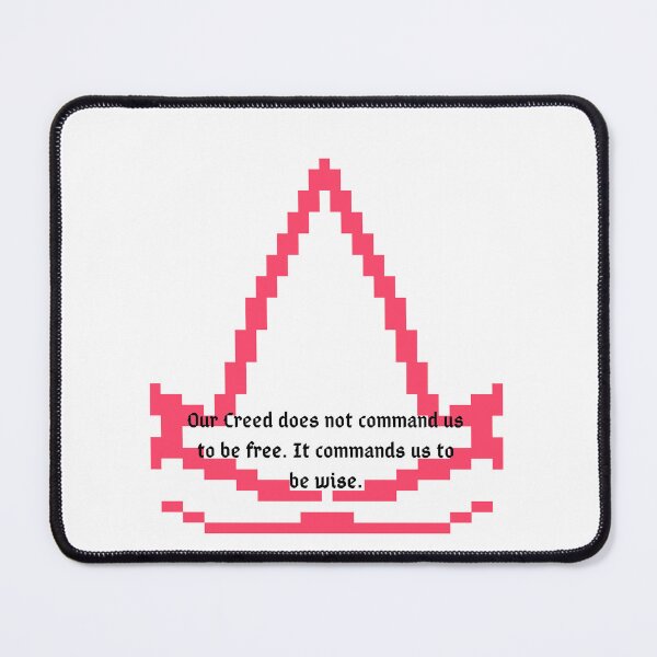 Item preview, Assasin's creed Our Creed does not command us to be free. It commands us to be wise. designed and sold by Pixel-Delights.