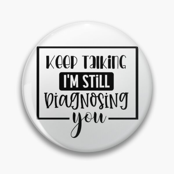 Item preview, Keep Talking I'm Still Diagnosing You. Funny Sarcastic Gifts designed and sold by Vicky021.