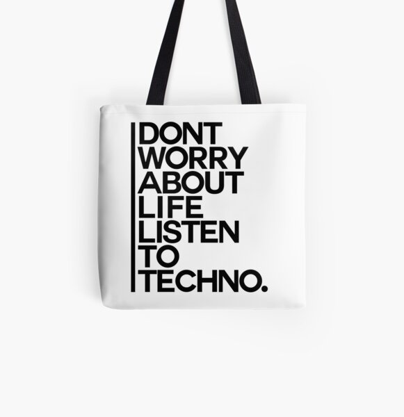 Don´t worry about Life. Listen to Techno #1 Allover-Print Tote Bag