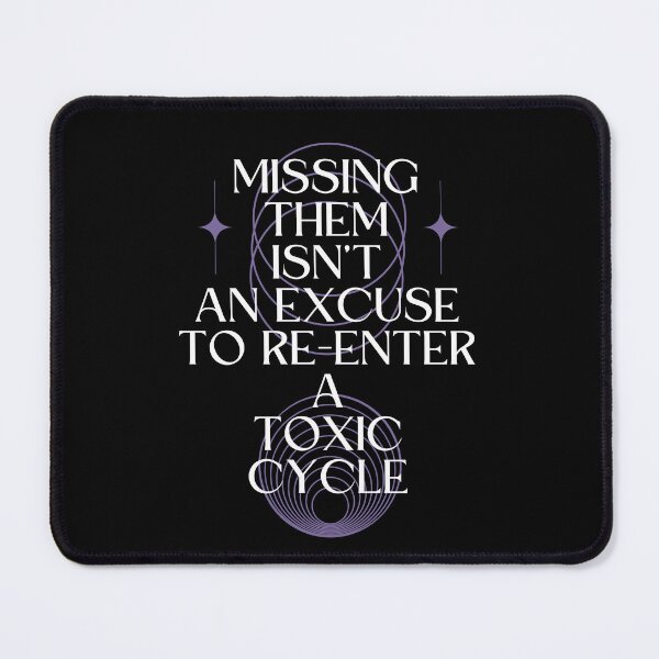 Item preview, Missing Them Isn't an Excuse to Re-Enter a Toxic Cycle designed and sold by Millusti.