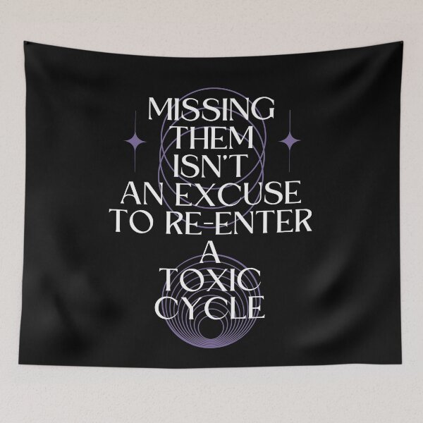 Item preview, Missing Them Isn't an Excuse to Re-Enter a Toxic Cycle designed and sold by Millusti.
