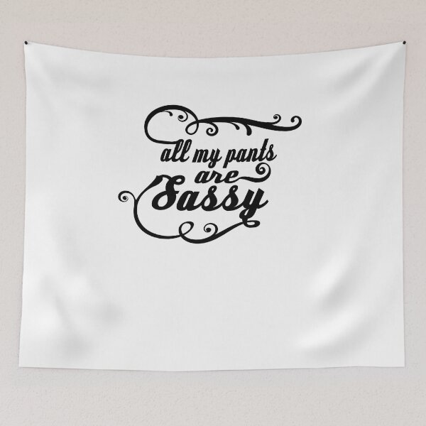 Item preview, All My Pants Are Sassy designed and sold by TeeTimeGuys.