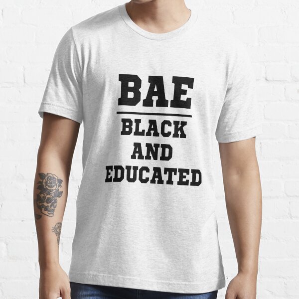 Bae Black And Educated V10 T Shirt For Sale By Teetimeguys