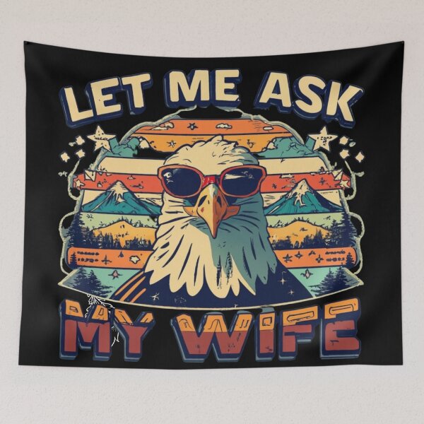 Item preview, Let Me Ask My Wife, Eagle designed and sold by Mika2525-smile.